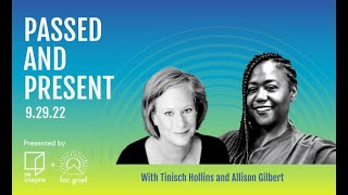 Passed and Present with Allison Gilbert and Tinisch Hollins