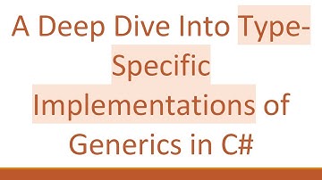 A Deep Dive Into Type-Specific Implementations of Generics in C#