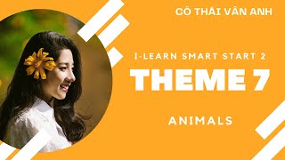 Tiếng Anh cô Thái Vân Anh - i-Learn Smart Start 2 - Theme 7: Animals