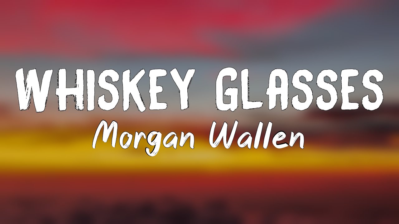 Whiskey Glasses Wallen (Lyrics Video) YouTube