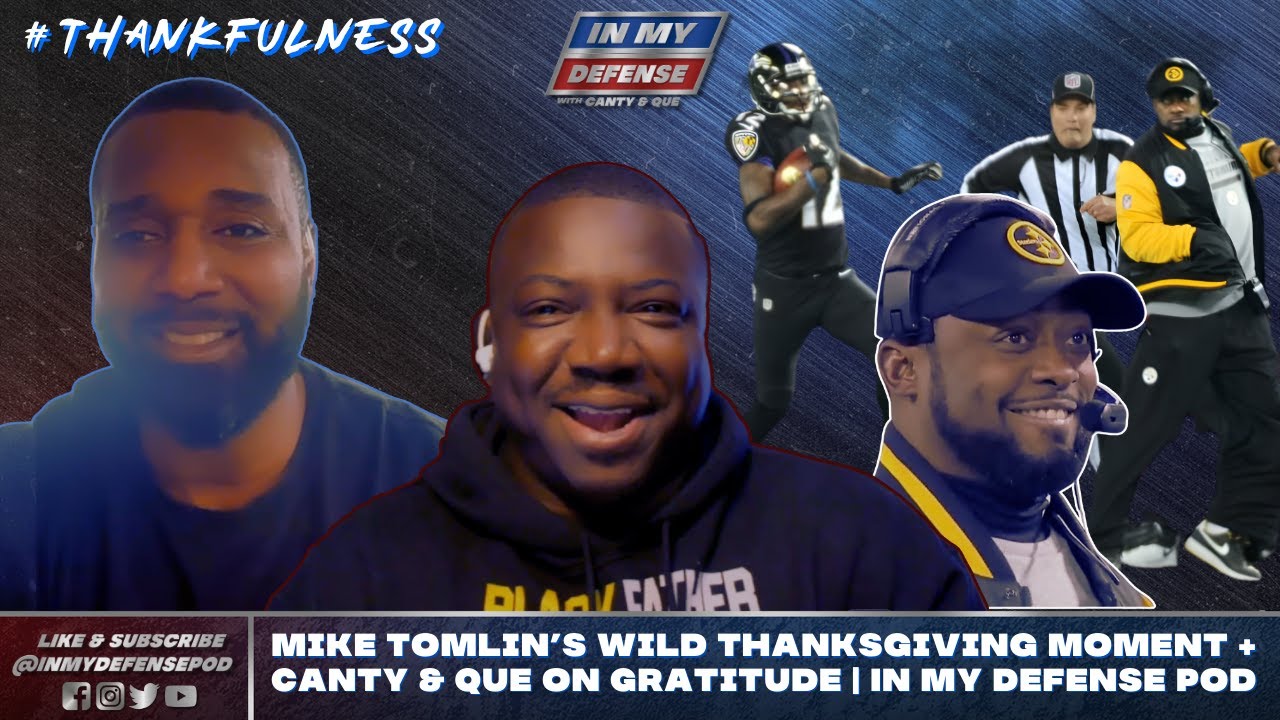 Mike Tomlin’s Wild Thanksgiving Moment + Chris Canty & Que on Gratitude | In My Defense Pod