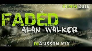 Dj Alisson Mix Feat. Alan Walker - Faded ( Remix 2016)
