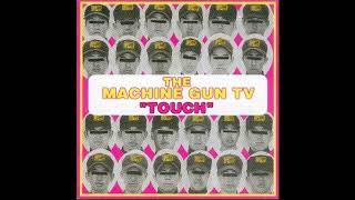 The Machine Gun Tv - Touch 1996