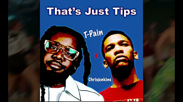 T Pain - That's Just Tips (feat. Chrisjenkins)