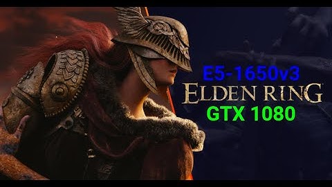 Elden Ring l E5-1650v3 + GTX 1080 l Max settings l 1080p