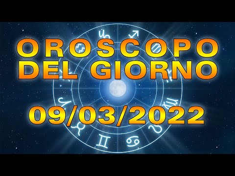 Oroscopo del Giorno Mercoledì 9 Marzo 2022!