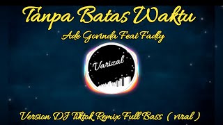 TANPA BATAS WAKTU | ADE GOVINDA FT FADLY DJ VIRAL TIKTOK REMIX FULL BASS