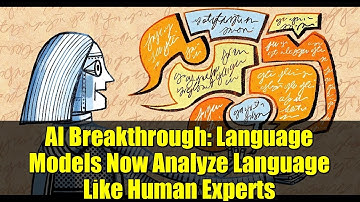 AI Breakthrough: Language Models Now Analyze Language Like Human Experts