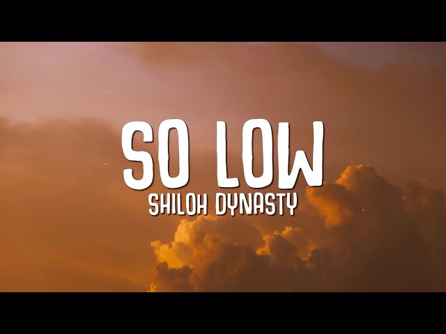 Shiloh Dynasty - So Low (Lyrics) class=