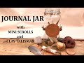 JOURNAL JAR with Mini Scrolls & Clay Talisman