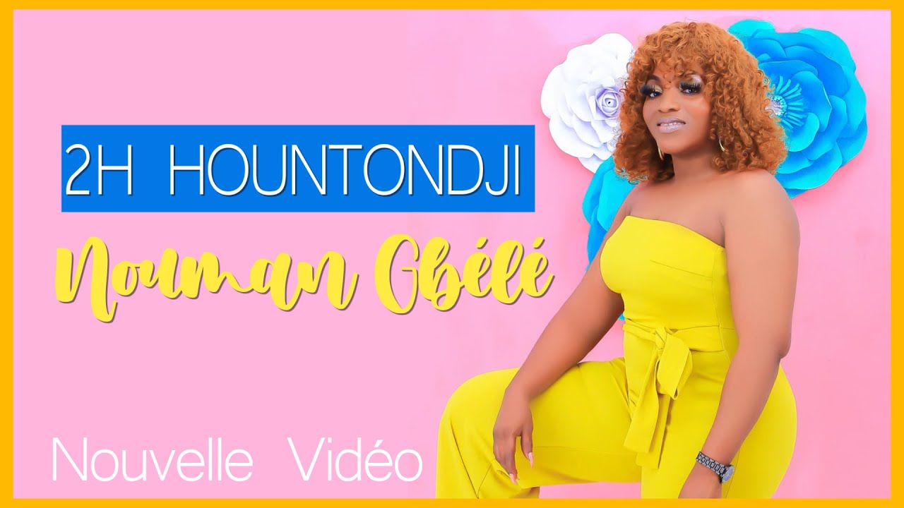 2H HOUNTONDJI  - NOUMAN GBELE (Clip officiel)