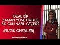 İdeal Bir Zaman Yönetimi ile Bir Gün - Pratik Öneriler | Hatice Kübra Tongar