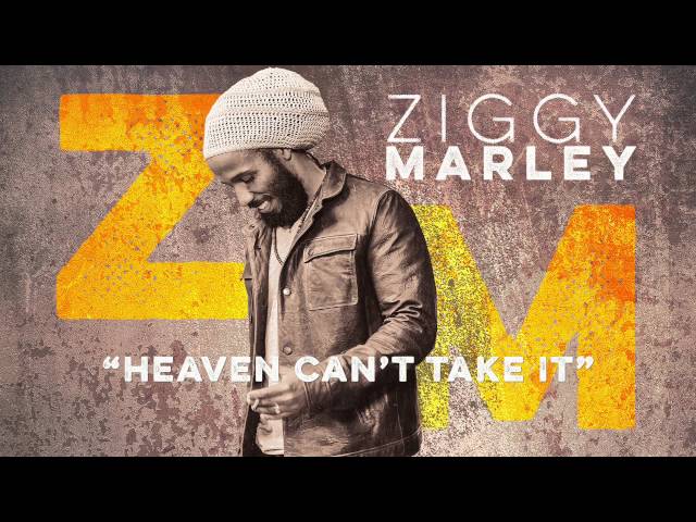 Ziggy Marley - Heaven Can't Take It