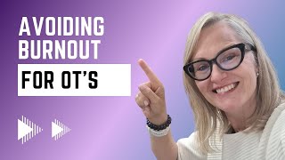 Avoiding Burnout: Tips for OT's