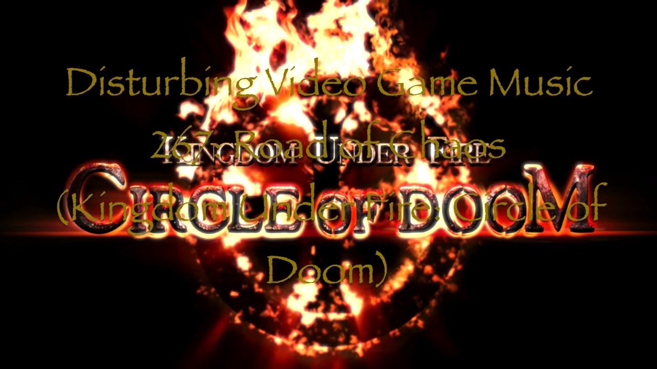 Disturbing Video Game Music 268: Road of Chaos (Kingdom Under Fire: Circle of Doom)
