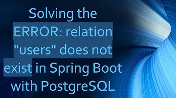 Solving the ERROR: relation "users" does not exist in Spring Boot with PostgreSQL