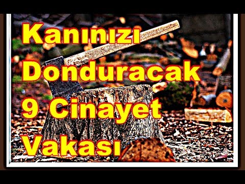 Kanınızı Donduracak 9 Cinayet Vakası !!!