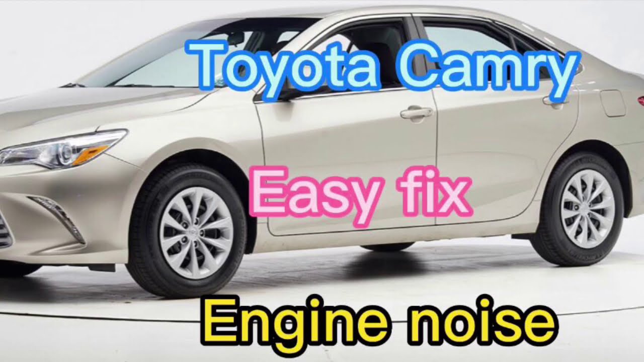 Toyota Camry engine noise 2.4L easy fix - YouTube