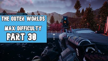 The Outer Worlds (MAX Difficulty) ~ Part 30 Gameplay Walkthrough ~ Max Settings PC [Supernova]