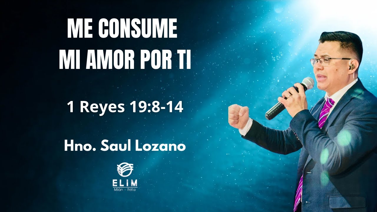Me consume mi amor por ti I 1 Reyes 19:8-14 NVI I Hno. Saul Lozano I 19-12-2025