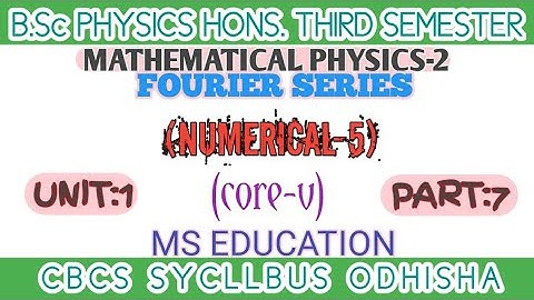 B.Sc PHYSICS HONS. 3rd SEM MATHEMATICAL PHYSICS-2 FOURIER SERIES (Numerical 5) #bsc #bscphysics