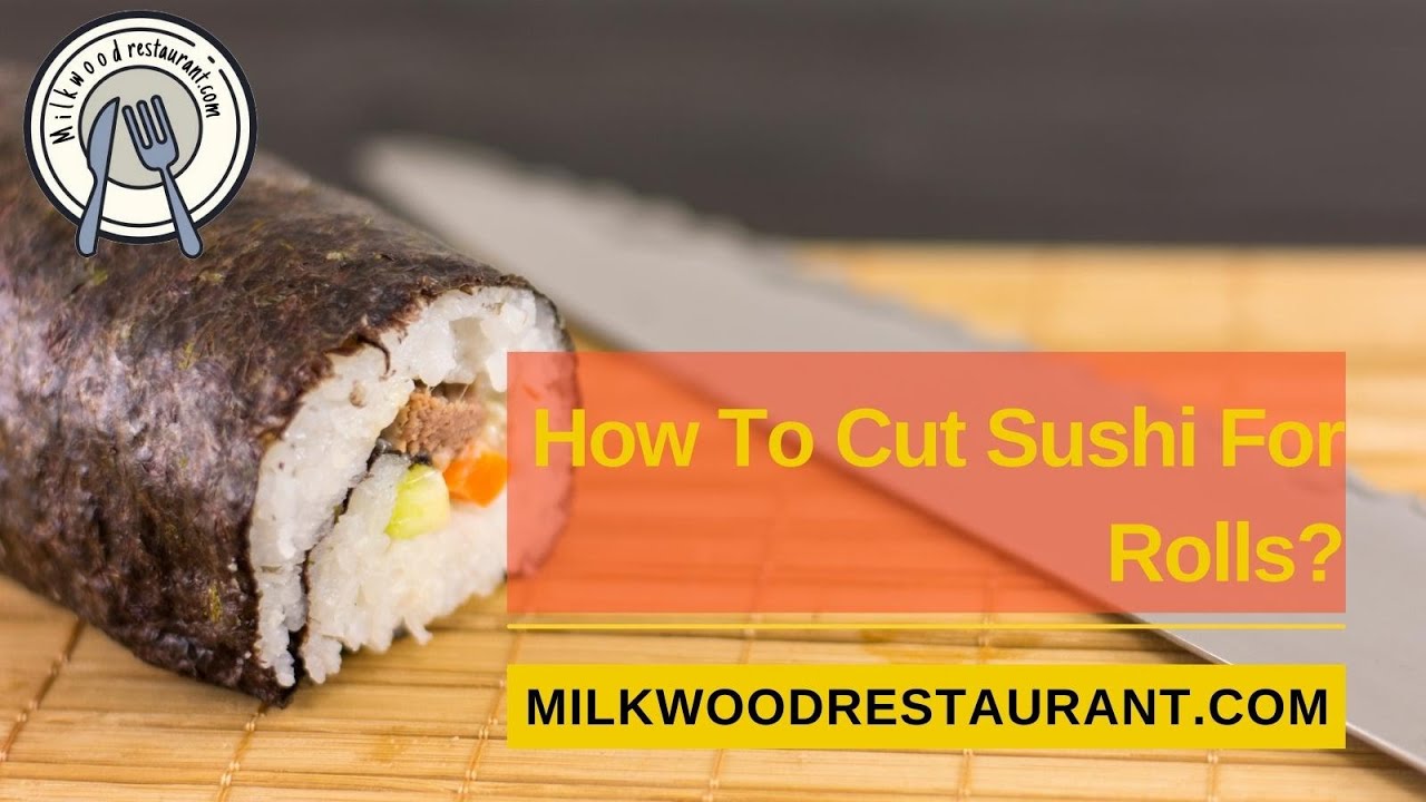 How To Cut Sushi For Rolls? 3 Superb Methods To Do It YouTube