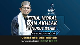 ETIKA, MORAL DAN AKHLAK_HEPI ANDI BASTONI