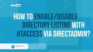 How to Enable/Disable Directory Listing with .htaccess via DirectAdmin? | MilesWeb