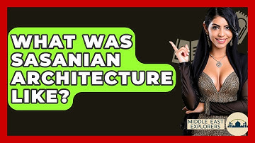 What Was Sasanian Architecture Like? - Middle East Explorers