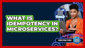 What Is Idempotency In Microservices? - Cloud Stack Studio