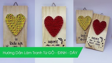 [Vinacraft] Hướng dẫn làm tranh từ gỗ, dây và đinh