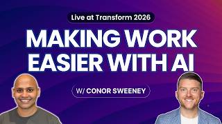 Making Work Easier with AI - Live at Transform 2026