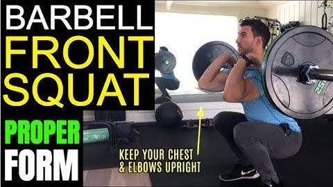 How To Properly Do A Barbell Front Squat - Full Video Tutorial & Exercise Guide