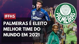 Palmeiras é eleito melhor time do mundo de 2021 