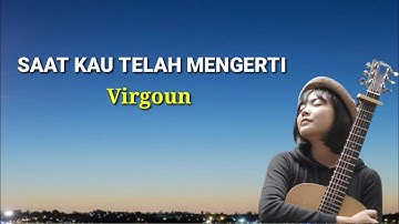 Saat Kau Telah Mengerti - Virgoun || Tami Aulia ( Lirik )