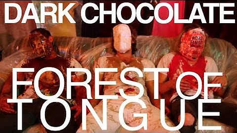 FOREST OF TONGUE - Dark Chocolate - Official Music Video