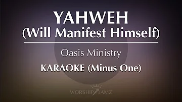 Yahweh Will Manifest Himself - Oasis Ministry | Karaoke