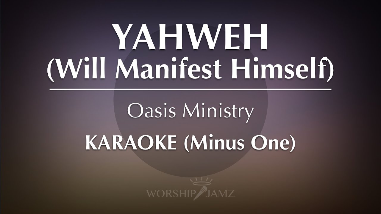 Yahweh Will Manifest Himself - Oasis Ministry | Karaoke