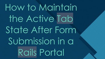 How to Maintain the Active Tab State After Form Submission in a Rails Portal