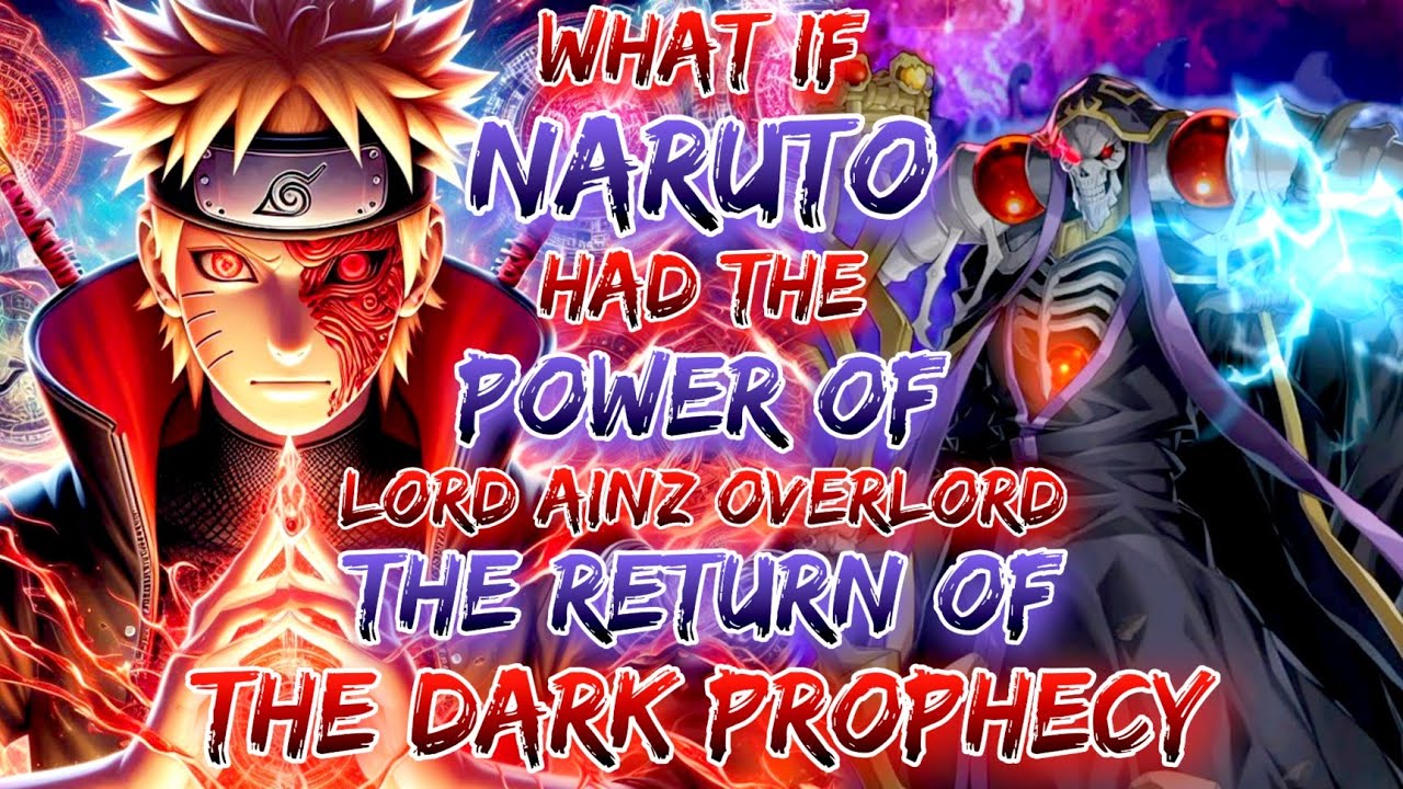 What If Naruto Had The Power Of Lord Ainz Overlord, The Return of the Dark Prophecy