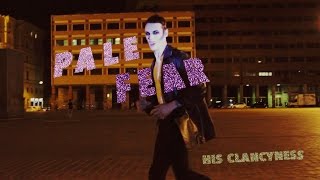 His Clancyness - Pale Fear (official video)