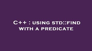 C++ : using std::find with a predicate