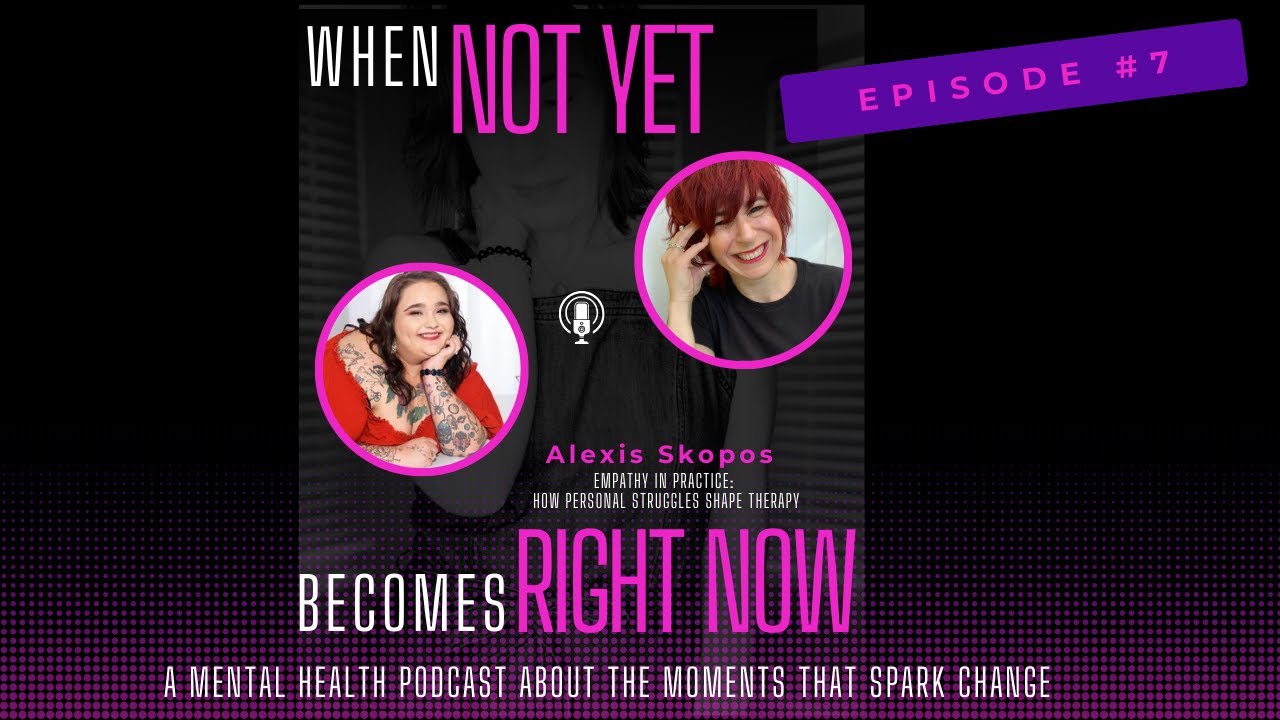 Episode 7: Empathy in Practice: How Personal Struggles Shape Therapy with Alexis Skopos