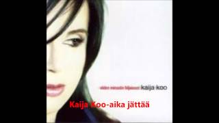 Video thumbnail of "Kaija Koo-aika jättää"