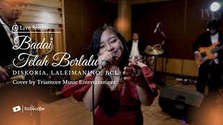 Badai Telah Berlalu - Diskoria, Laleilmanino, BCL | Cover by Triamore Music Entertainment