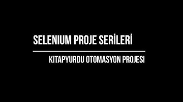 Selenium ile 25 Dakikada Kitapyurdu Otomayon Projesi / Selenium Projeleri - 1