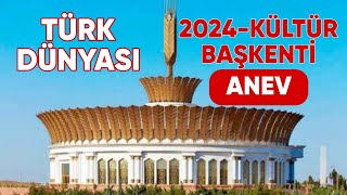 2024 Yılı Türk Dünyası Kültür Başkenti Anev