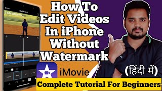 How To Edit Videos In iPhone Without Watermark | iMovie Complete Tutorial For Beginners In Hindi