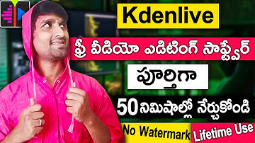 Kdenlive Free Video Editor Full Tutorial in Telugu For Beginners | Edit Video | Learn Video Editing