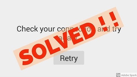 Fix check your connection and try again in google play store for android device